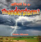 What Is a Thunderstorm? By Robin Johnson Cover Image