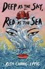 Deep as the Sky, Red as the Sea By Rita Chang-Eppig Cover Image