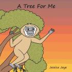 A Tree For Me By Jessica Jaye, Jessica Jaye (Illustrator) Cover Image
