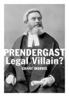 Prendergast Legal Villain? Cover Image