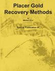Placer Gold Recovery Methods By Michael Silva Cover Image