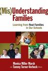 (Mis)Understanding Families: Learning from Real Families in Our Schools By Monica Miller Marsh (Editor), Tammy Turner-Vorbeck (Editor) Cover Image