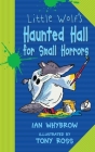 Little Wolf's Haunted Hall for Small Horrors By Ian Whybrow, Tony Ross (Illustrator) Cover Image