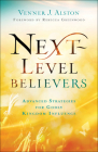 Next-Level Believers: Advanced Strategies for Godly Kingdom Influence By Venner J. Alston, Rebecca Greenwood (Foreword by) Cover Image