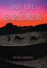My Life as an Explorer By Sven Hedin, Alfhild Huebsch (Translator) Cover Image