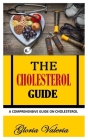 The Cholesterol Guide: A Comprehensive Guide on Cholesterol Cover Image