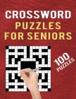 Crossword Puzzles for Seniors -100 Puzzles: Easy to Medium Cross Word Puzzles Book for Adults to Teens - Large Print Crossword Puzzles with Solution Cover Image