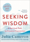 Seeking Wisdom: A Spiritual Path to Creative Connection (A Six-Week Artist's Way Program) Cover Image