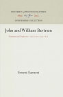 John and William Bartram: Botanists and Explorers, 1699-1777, 1739-1823 (Anniversary Collection) By Ernest Earnest Cover Image