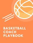 Basketball Coach Playbook: Ultimate High School Coaching Notebook For Drills and Skills: This Sports Calendar Organizer is Perfect For Planning T By Qourt Swish Publishing Cover Image