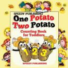 One Potato Two Potato: Counting Book for Toddlers By Speedy Publishing LLC Cover Image