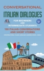 Conversational Italian Dialogues For Beginners and Intermediate Students: 100 Italian Conversations and Short Stories Conversational Italian Language By Academy Der Sprachclub Cover Image