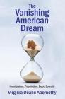 The Vanishing American Dream: Immigration, Population, Debt, Scarcity By Virginia Deane Abernethy Cover Image
