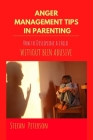 Anger management tips in parenting: How to Discipline a child without been abusive By Stefan Peterson Cover Image
