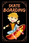 Skate Boarding: Skateboard Notebook Cute Funny Novelty Skateboarding Gifts for Boys Girls Kids Teens Students Women Men By Alvee Printing Press Cover Image