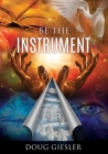 Be The Instrument By Doug Giesler Cover Image