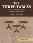 The Three Tables (Leader's Guide): Reclaiming an Early Baptist Model for Deacon Ministry Today Cover Image