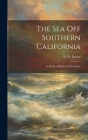 The Sea off Southern California; a Modern Habitat of Petroleum By K. O. (Kenneth Orris) 1914-1998 Emery (Created by) Cover Image