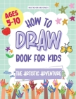 The Artistic Adventure: A How-to-Draw Book for Kids Cover Image