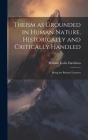 Theism as Grounded in Human Nature, Historically and Critically Handled: Being the Burnett Lectures Cover Image