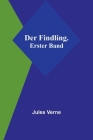 Der Findling. Erster Band By Jules Verne Cover Image