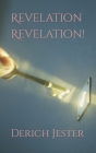 Revelation Revelation! By Derich Jester Cover Image