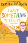 I Have Something to Tell You—For Young Adults: A Memoir By Chasten Buttigieg Cover Image