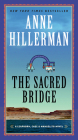 The Sacred Bridge: A Leaphorn, Chee & Manuelito Novel By Anne Hillerman Cover Image