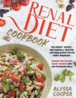 Renal Diet Cookbook: The Easiest, Tastiest, And Carefully Selected Low-Carb Recipes For The Newly Diagnosed. Manage Kidney Diseases With Lo Cover Image