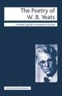 The Poetry of W.B. Yeats (Readers' Guides to Essential Criticism #25) By Michael Faherty Cover Image