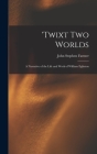 'Twixt two Worlds: A Narrative of the Life and Work of William Eglinton By John Stephen Farmer Cover Image