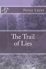 The Trail of Lies By Penny Layne Cover Image