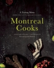 Montreal Cooks: A Tasting Menu from the City's Leading Chefs By Jonathan Cheung, Tays Spencer, Gail Simmons (Foreword by) Cover Image