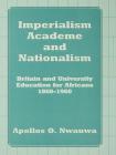 Imperialism, Academe and Nationalism: Britain and University Education for Africans 1860-1960 By Apollos O. Nwauwa Cover Image