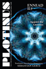 PLOTINUS Ennead II.9: Against the Gnostics: Translation, with an Introduction and Commentary (The Enneads of Plotinus) Cover Image