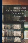 The Baker Genealogy and Collateral Branches By Amenzo White 1832-1907 Baker, Merlin J. (Merlin Jones) 1853- Stone (Created by) Cover Image