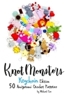 Knotmonsters: Keychain edition: 50 Amigurumi Crochet Patterns Cover Image