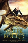 Water Bound: Dragon of Shadow and Air Book 7 By Jess Mountifield Cover Image
