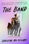 The Band: A Novel By Christine Ma-Kellams Cover Image