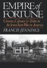 Empire of Fortune: Crowns, Colonies, and Tribes in the Seven Years War in America By Francis Jennings Cover Image