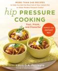 Hip Pressure Cooking: Fast, Fresh, and Flavorful By Laura D.A. Pazzaglia Cover Image