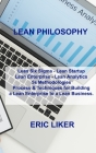 Lean Philosophy: Lean Six Sigma - Lean Startup Lean Enterprise - Lean Analytics 5s Methodologies Process & Techniques for Building a Le Cover Image