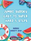 Jumbo Sudoku Easy to Super Hard 5 Steps: Sudoku Variety 2018 By Stephanie Cohen Cover Image