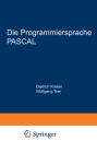Die Programmiersprache Pascal: Eine Beschreibung Und Anleitung Zur Benutzung Cover Image