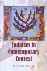 Judaism in Contemporary Context: Enduring Issues and Chronic Crises By Jacob Neusner Cover Image