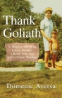 Thank Goliath: A Memoir About an Italian Mother, a Rebel Son, and Life's Noble Teacher By Domenic Aversa Cover Image