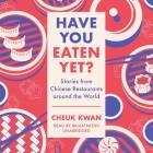 Have You Eaten Yet?: Stories from Chinese Restaurants Around the World Cover Image