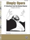 Simply Opera: 21 Selections from the Greatest Operas By Tom Gerou (Arranged by) Cover Image