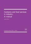Canteens and food services in industry: A manual By Joanna Brown Cover Image