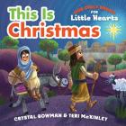 This Is Christmas: (A Rhyming Board Book about the Nativity for Toddlers and Preschoolers Ages 1-3) (Our Daily Bread for Little Hearts) Cover Image